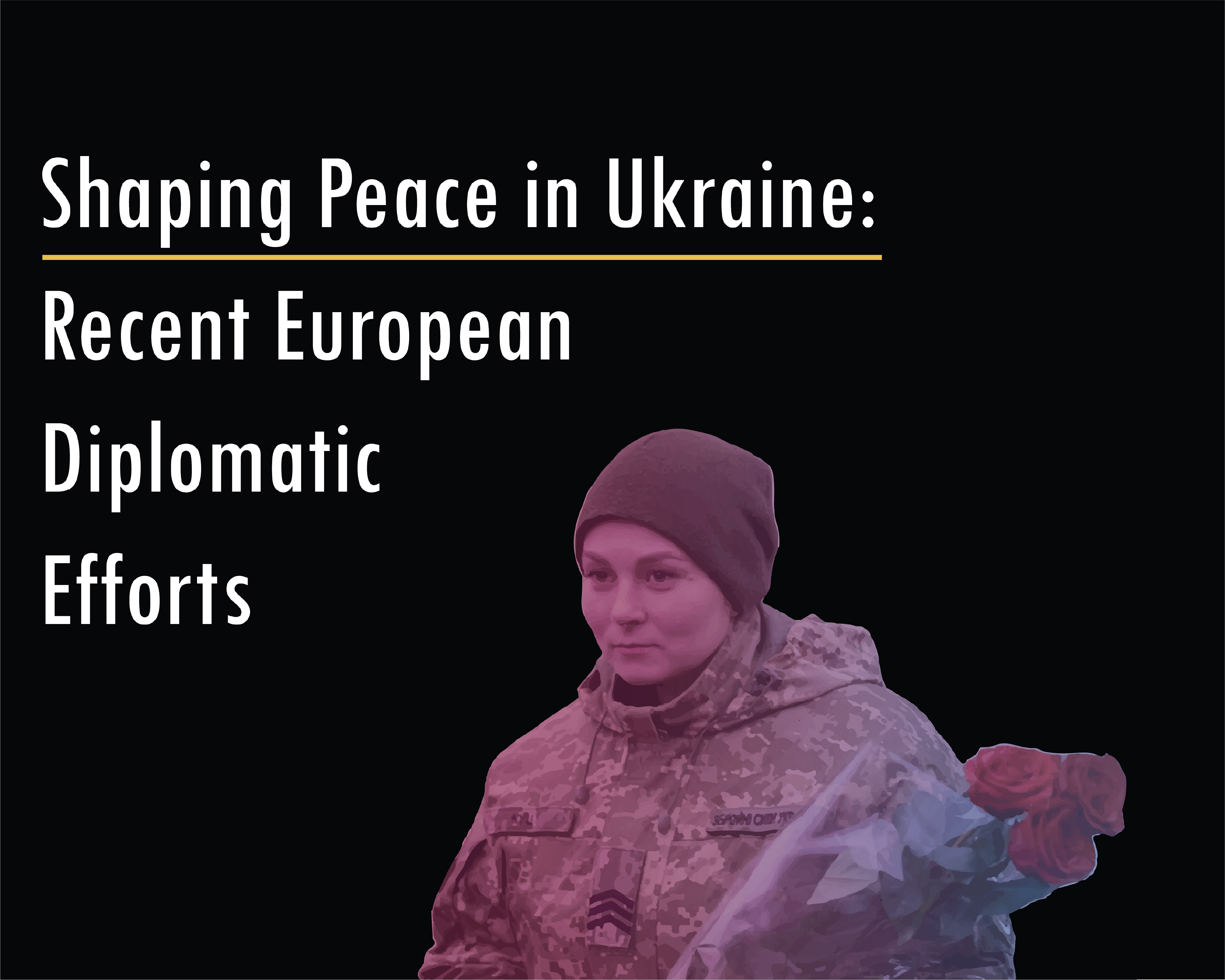 Shaping Peace in Ukraine: Recent European Diplomatic Efforts